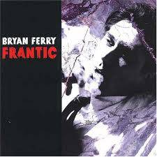Bryan Ferry : Frantic